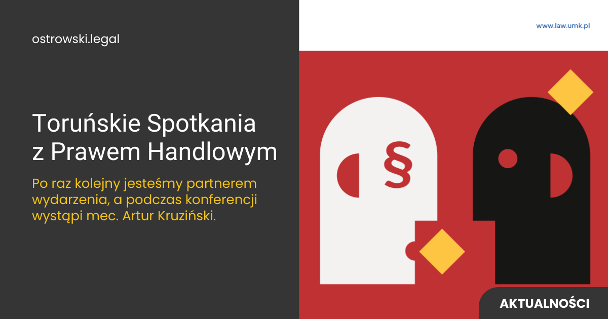Aktualności | Jesteśmy partnerem VI edycji Toruńskich Spotkań z Prawem Handlowym – mec. Artur Kruziński wśród prelegentów