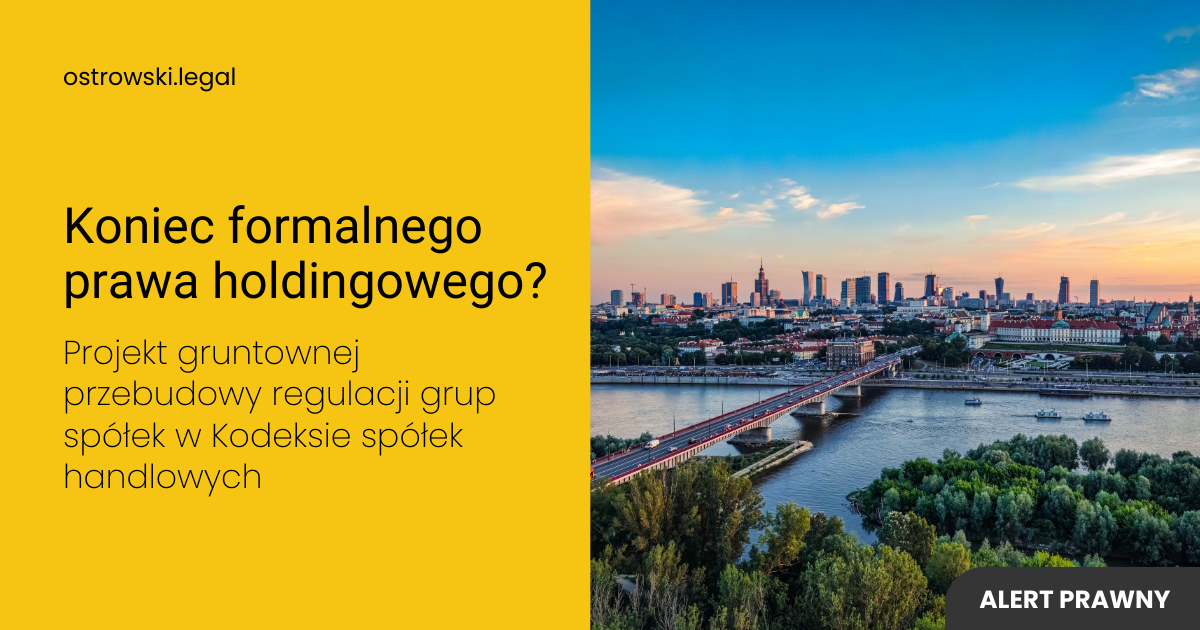 Alert prawny | Koniec formalnego prawa holdingowego? Projekt gruntownej przebudowy regulacji grup spółek w Kodeksie spółek handlowych