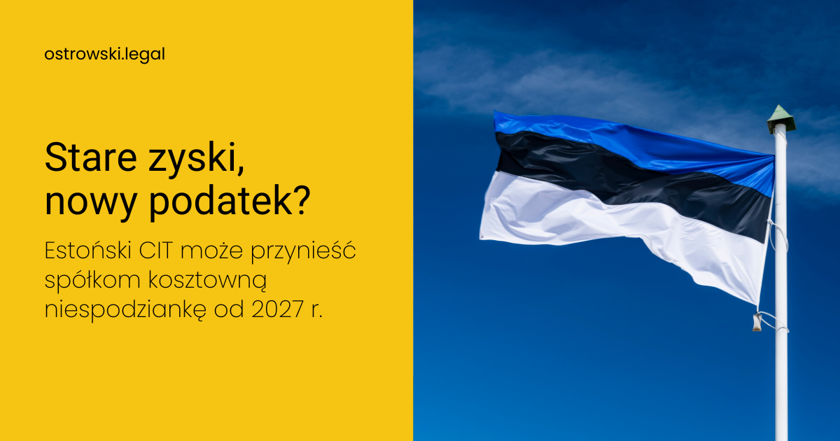 Legal alert | Old profits, new tax? Estonian CIT may bring costly surprise to companies from 2027